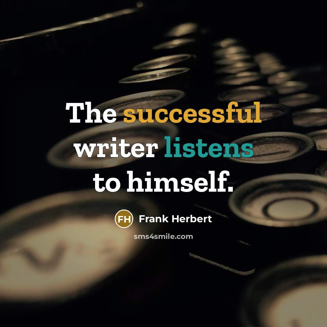 “The successful writer listens to himself.” quote by Frank Herbert