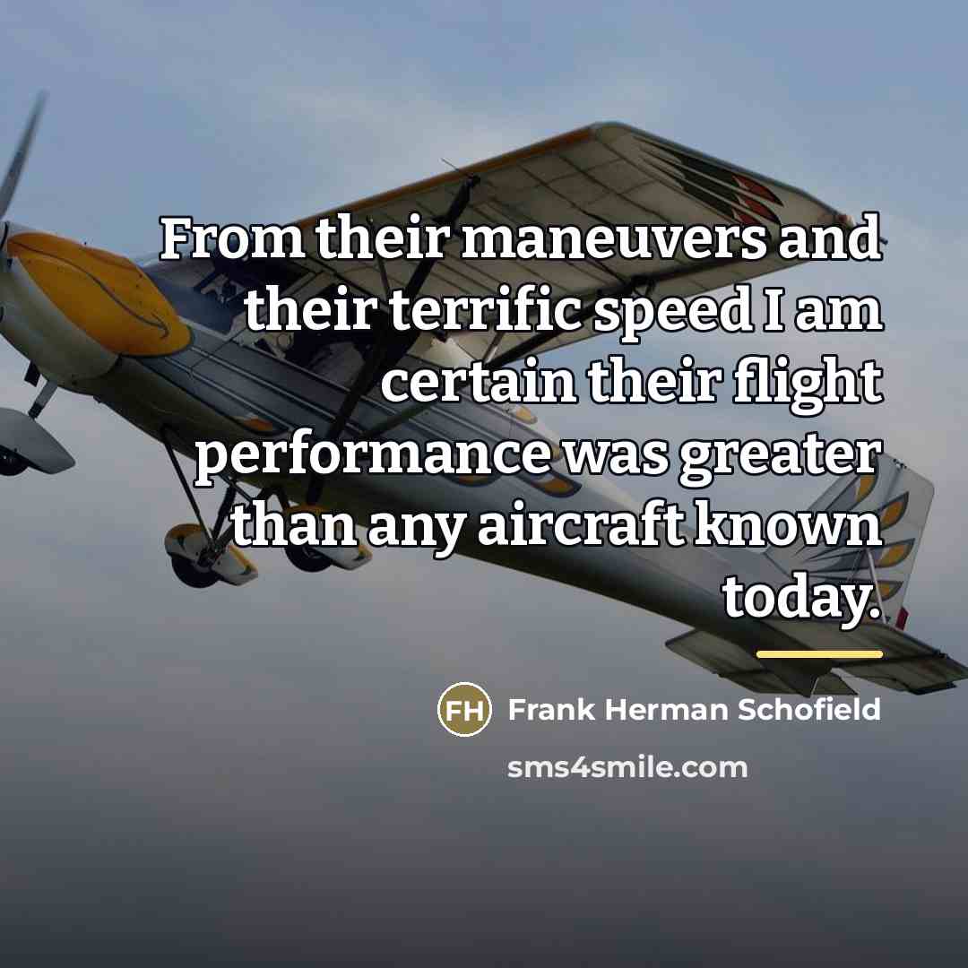 “From their maneuvers and their terrific speed I am certain…” quote by Frank Herman Schofield