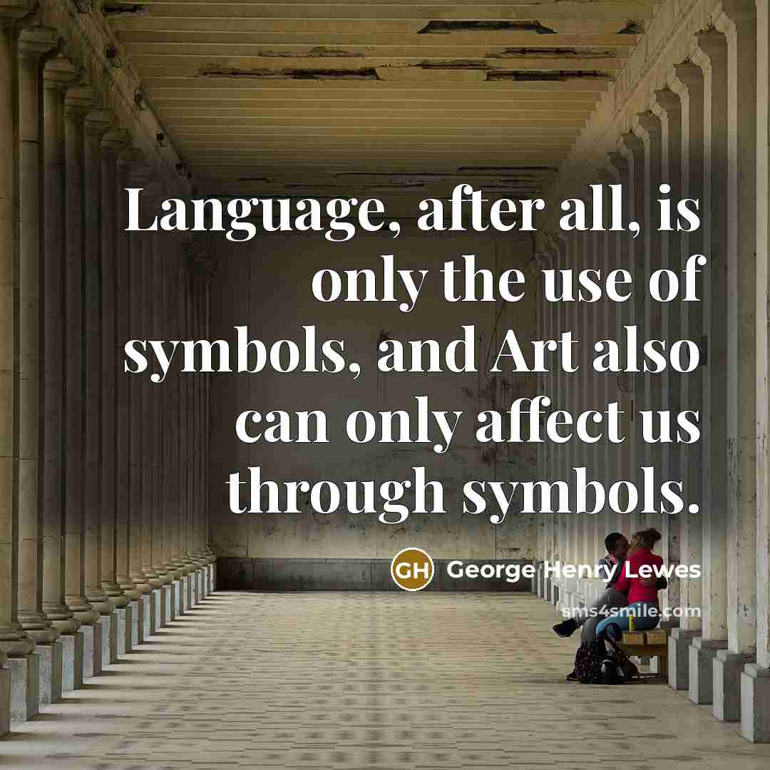 “Language, after all, is only the use of symbols, and…” quote by George Henry Lewes