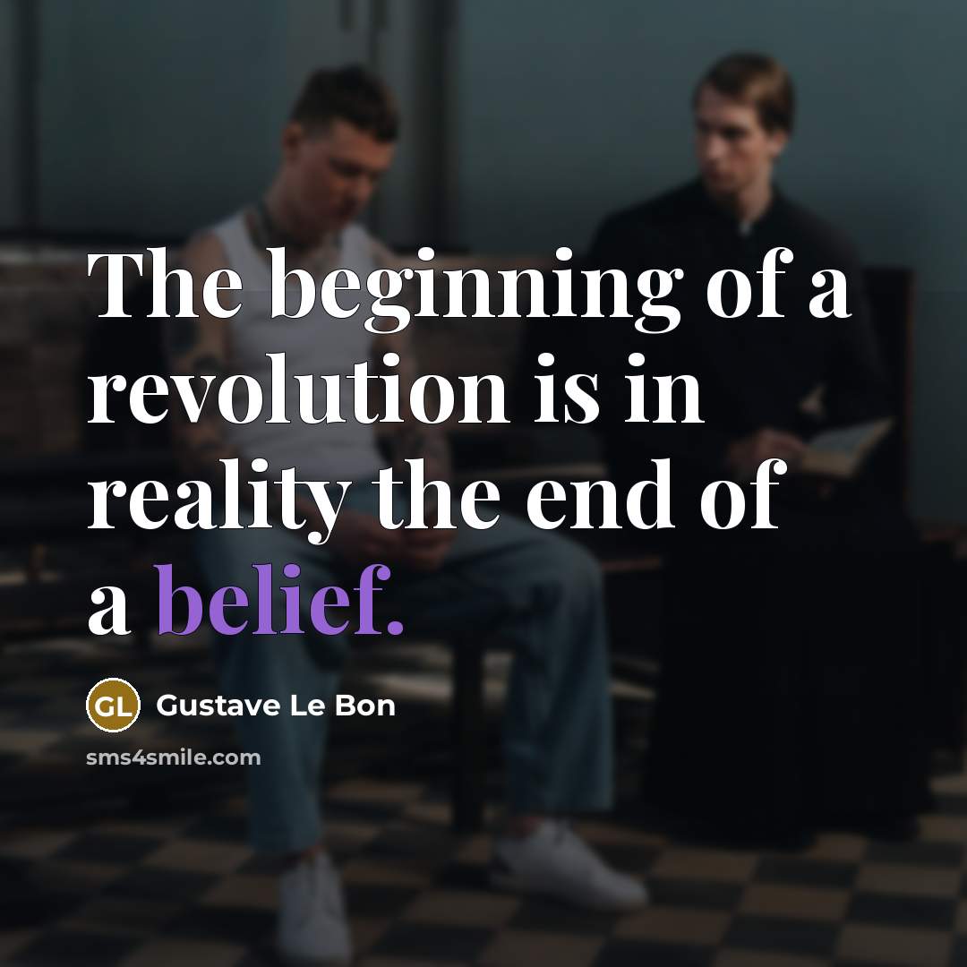 “The beginning of a revolution is in reality the end…” quote by Gustave Le Bon