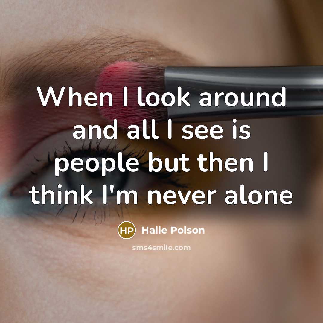 “When I look around and all I see is people…” quote by Halle Polson