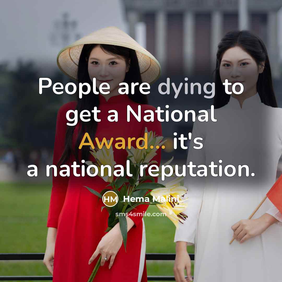 “People are dying to get a National Award... it's a…” quote by Hema Malini