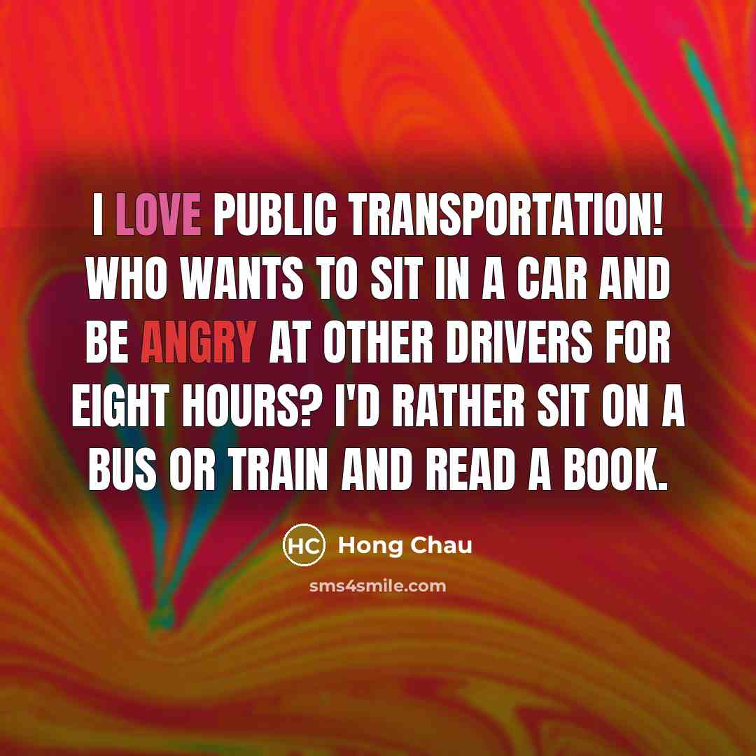 “I love public transportation! Who wants to sit in a…” quote by Hong Chau