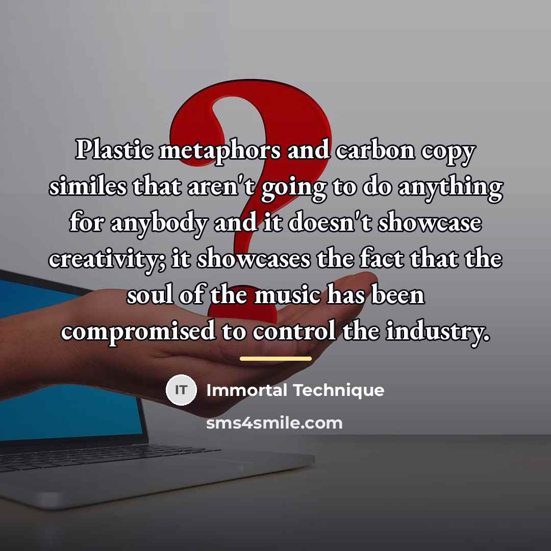 “Plastic metaphors and carbon copy similes that aren't going to…” quote by Immortal Technique