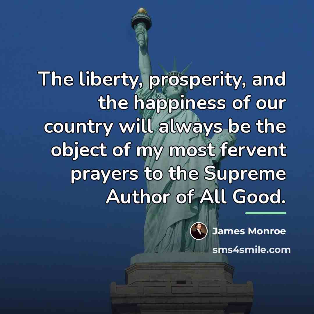 “The liberty, prosperity, and the happiness of our country will…” quote by James Monroe