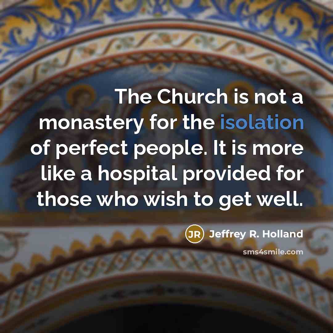 “The Church is not a monastery for the isolation of…” quote by Jeffrey R. Holland