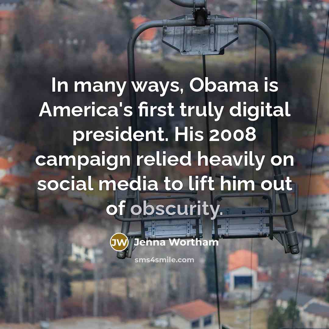 “In many ways, Obama is America's first truly digital president.…” quote by Jenna Wortham