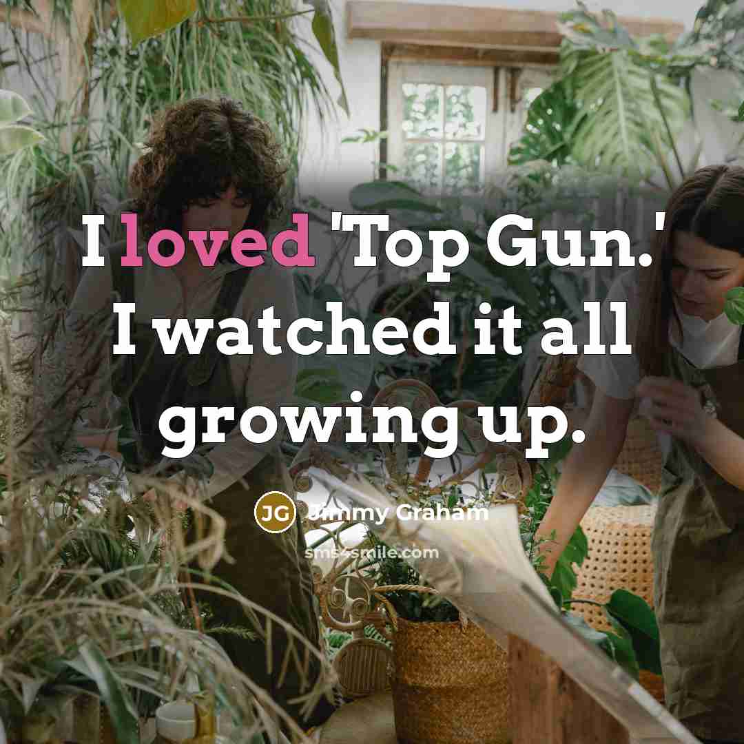 “I loved 'Top Gun.' I watched it all growing up.…” quote by Jimmy Graham