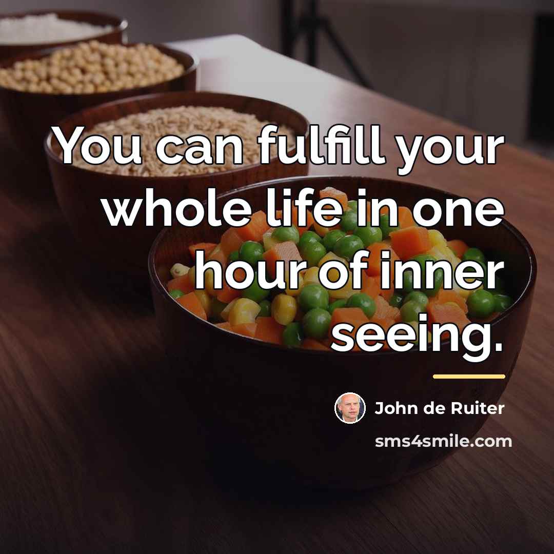 “You can fulfill your whole life in one hour of…” quote by John de Ruiter