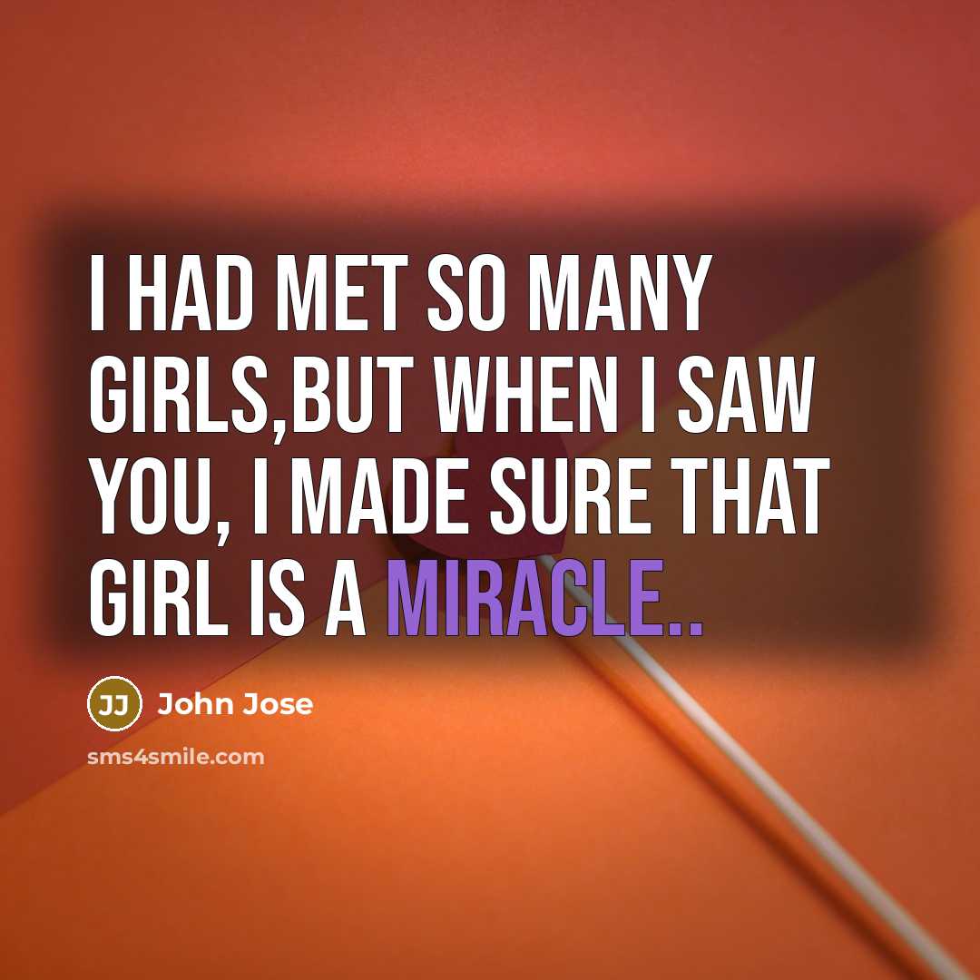 “I had met so many girls,but when I saw you,…” quote by John Jose