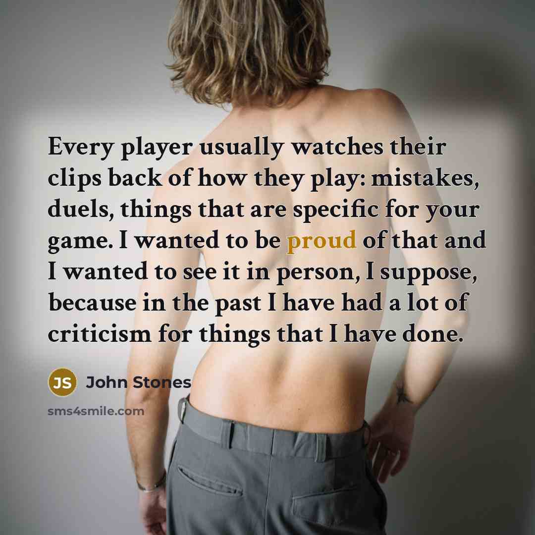 “Every player usually watches their clips back of how they…” quote by John Stones
