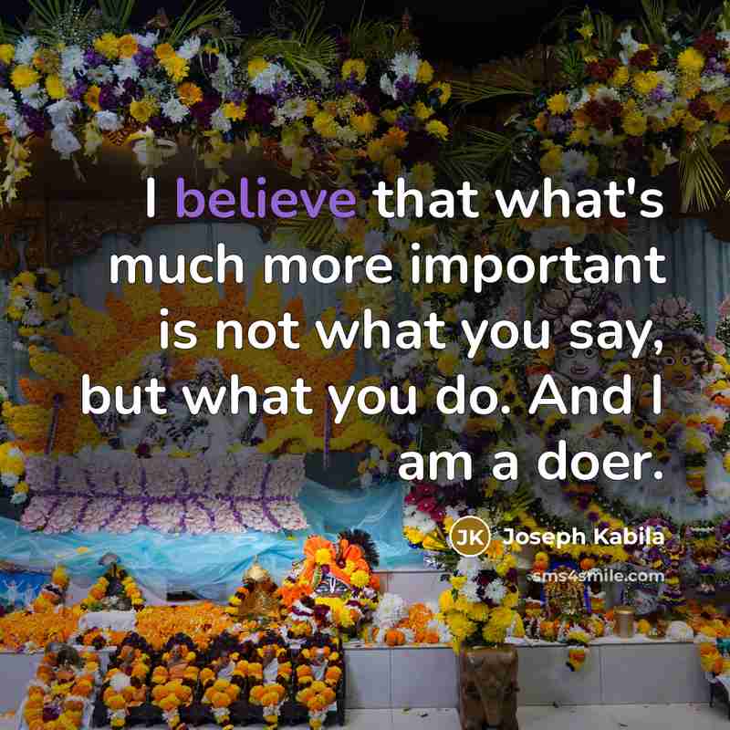 “I believe that what's much more important is not what…” quote by Joseph Kabila