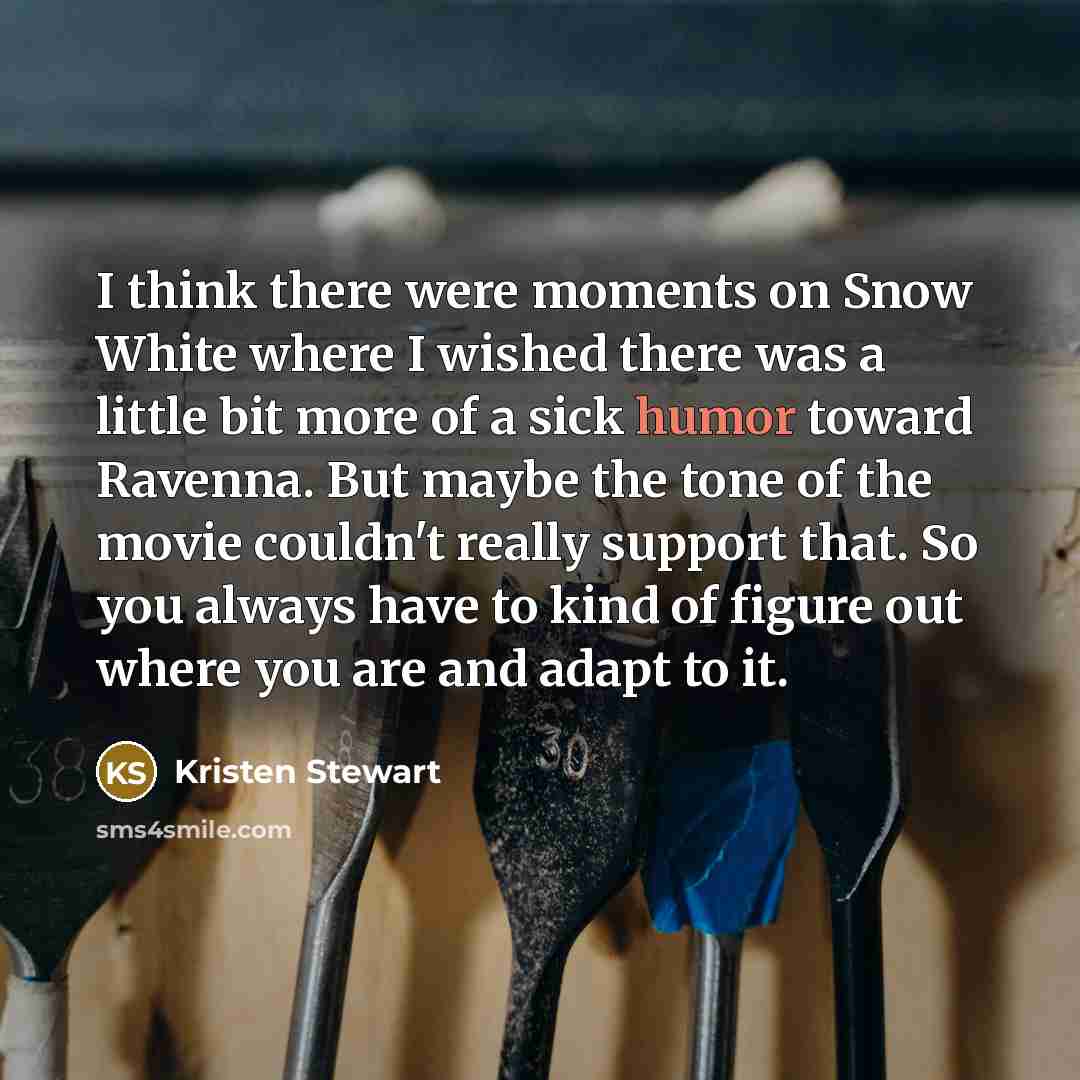 “I think there were moments on Snow White where I…” quote by Kristen Stewart