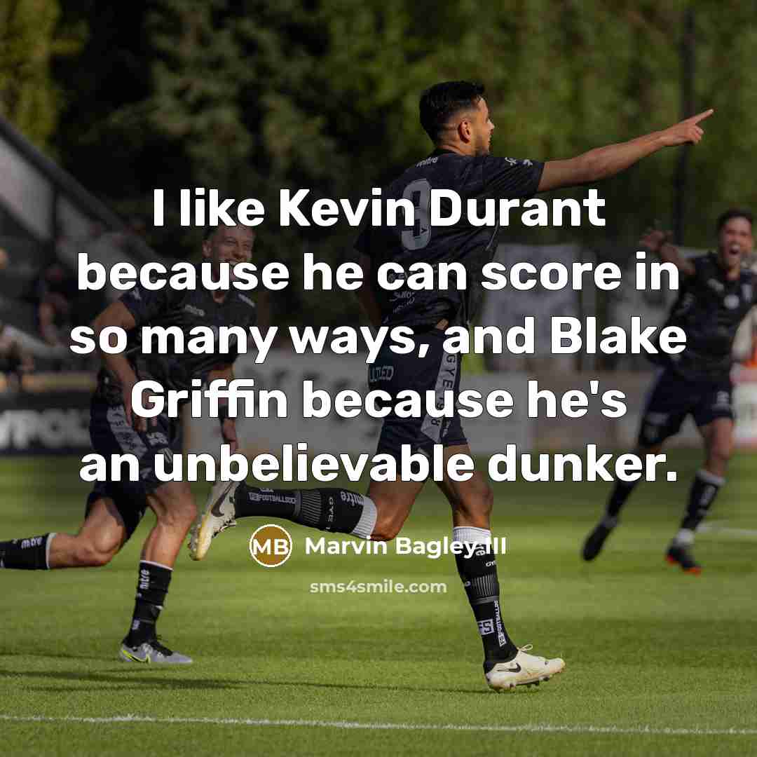 “I like Kevin Durant because he can score in so…” quote by Marvin Bagley III