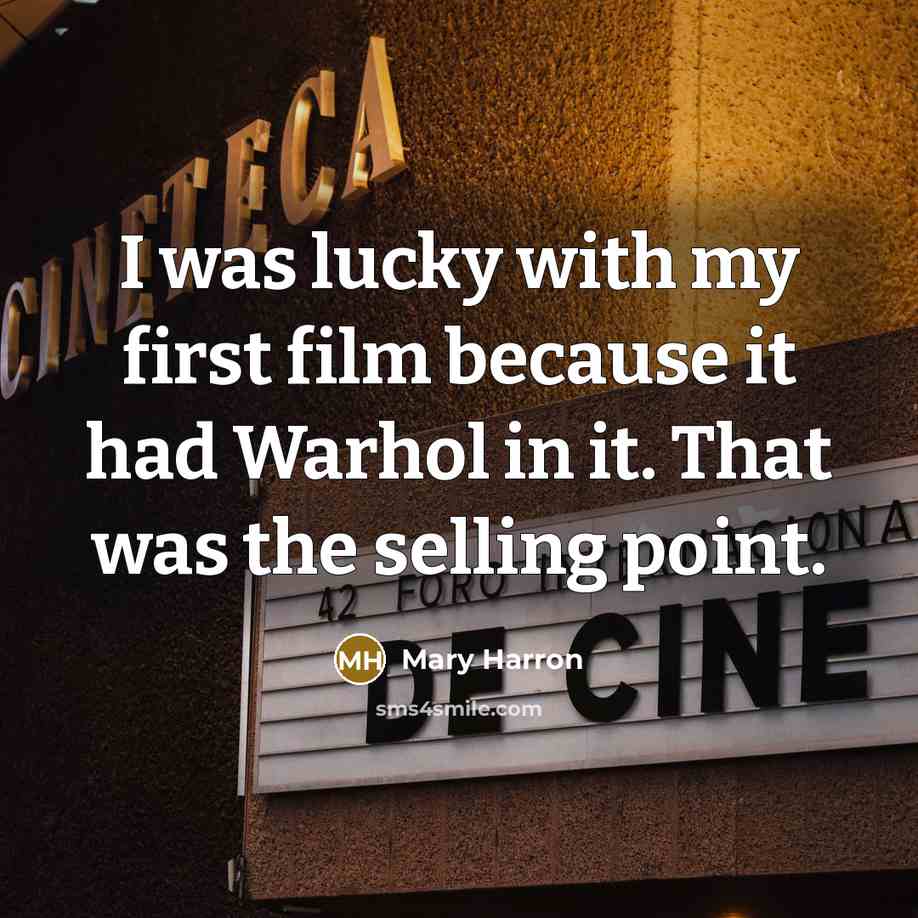 “I was lucky with my first film because it had…” quote by Mary Harron