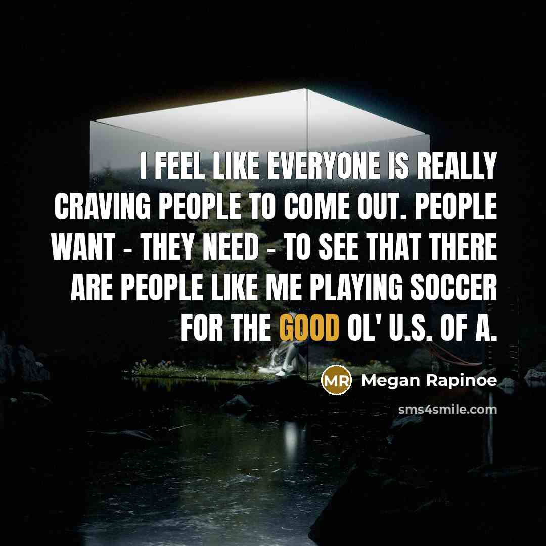 “I feel like everyone is really craving people to come…” quote by Megan Rapinoe