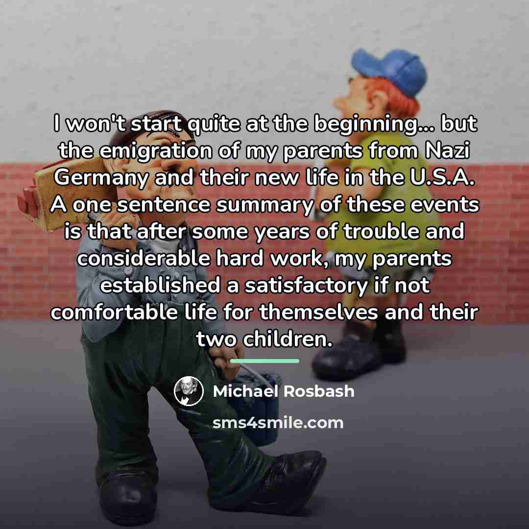 “I won't start quite at the beginning... but the emigration…” quote by Michael Rosbash