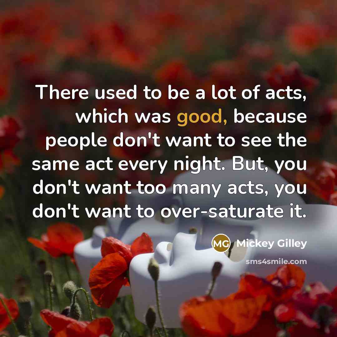 “There used to be a lot of acts, which was…” quote by Mickey Gilley