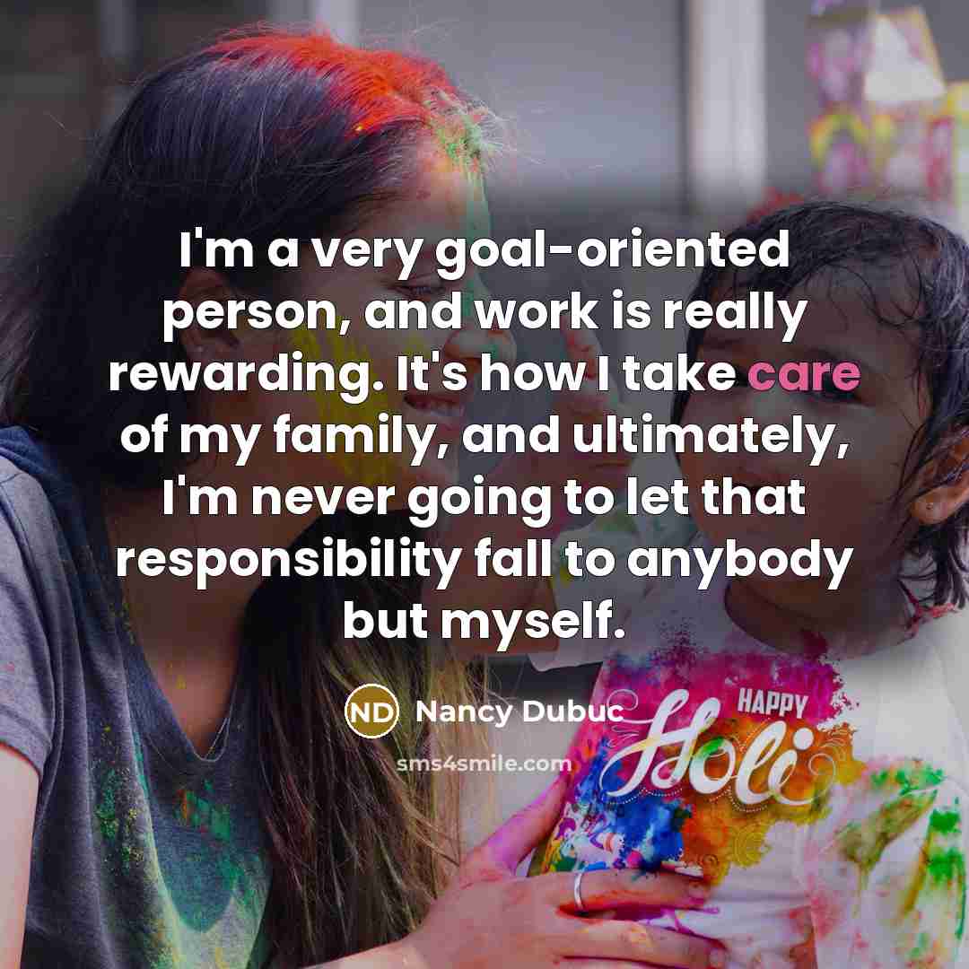 “I'm a very goal-oriented person, and work is really rewarding.…” quote by Nancy Dubuc