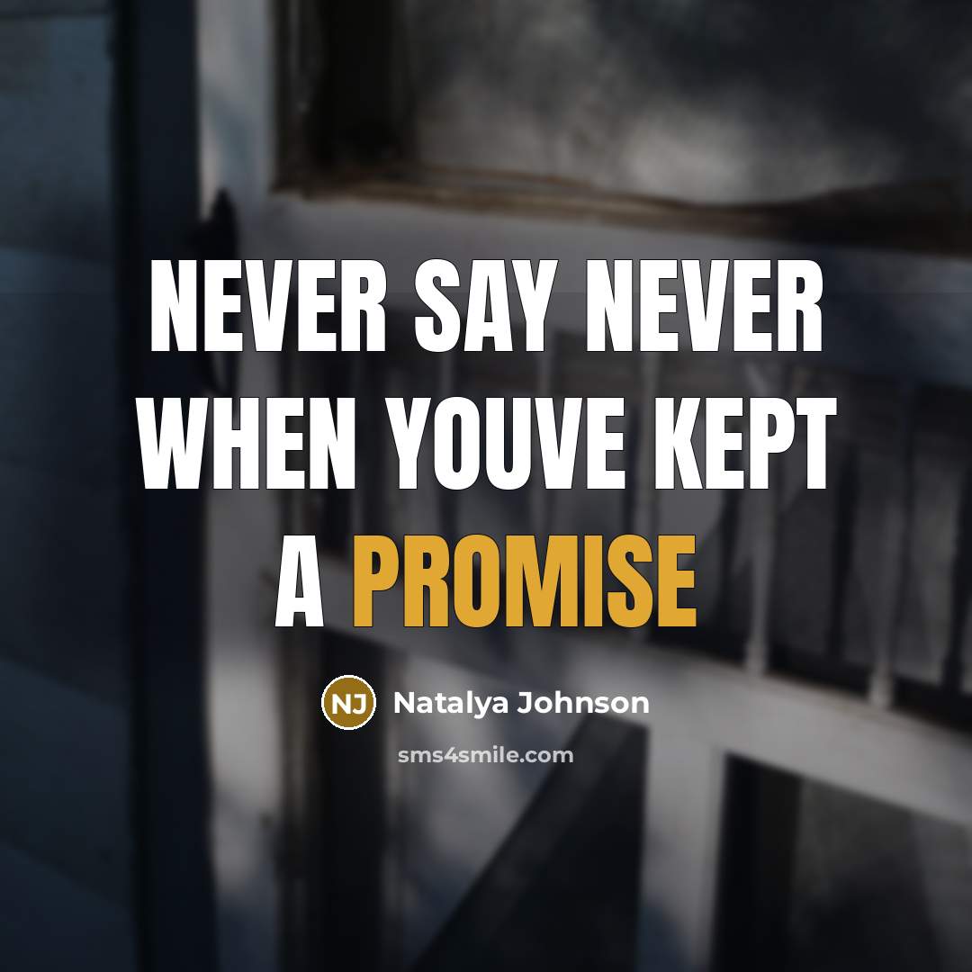 “Never say never when youve kept a promise…” quote by Natalya Johnson
