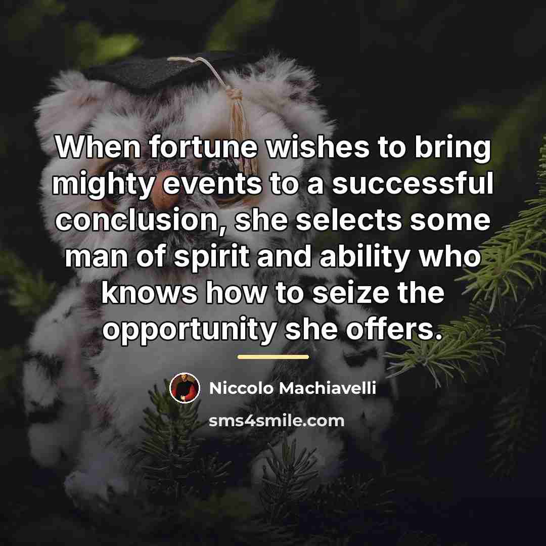 “When fortune wishes to bring mighty events to a successful…” quote by Niccolo Machiavelli