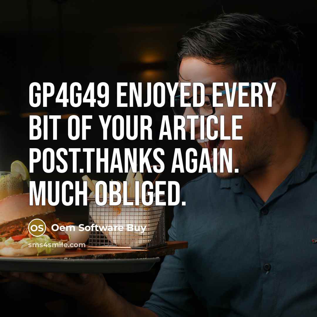 “Gp4g49 Enjoyed every bit of your article post.Thanks Again. Much obliged.” quote by Oem Software Buy