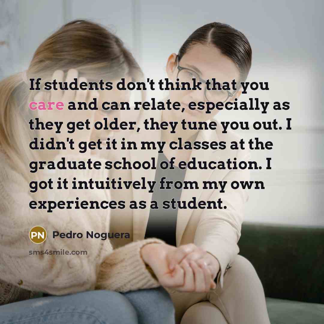 “If students don't think that you care and can relate,…” quote by Pedro Noguera