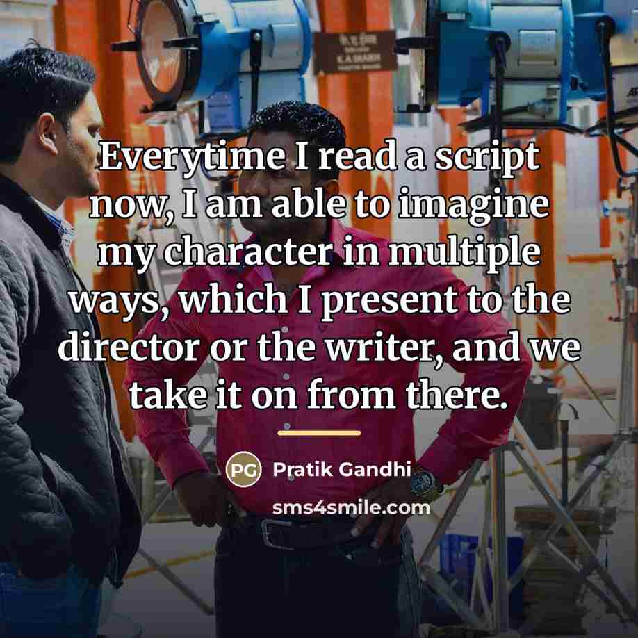 “Everytime I read a script now, I am able to…” quote by Pratik Gandhi