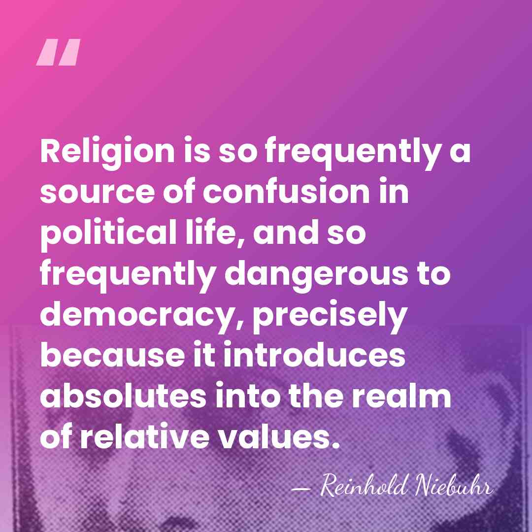 Religion is so frequently a source of confusion in political life, and&hellip; - Reinhold Niebuhr