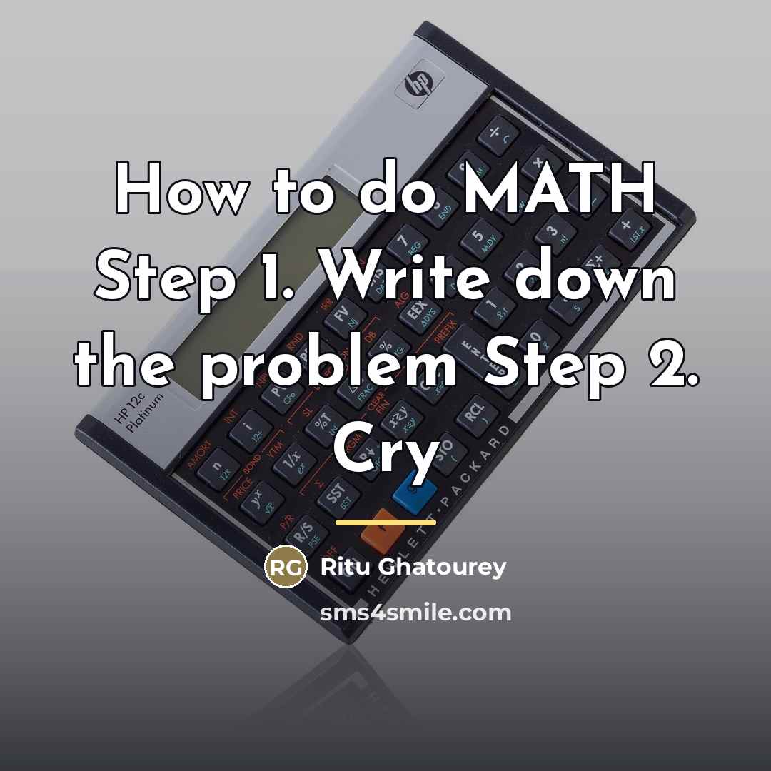“How to do MATH Step 1. Write down the problem…” quote by Ritu Ghatourey