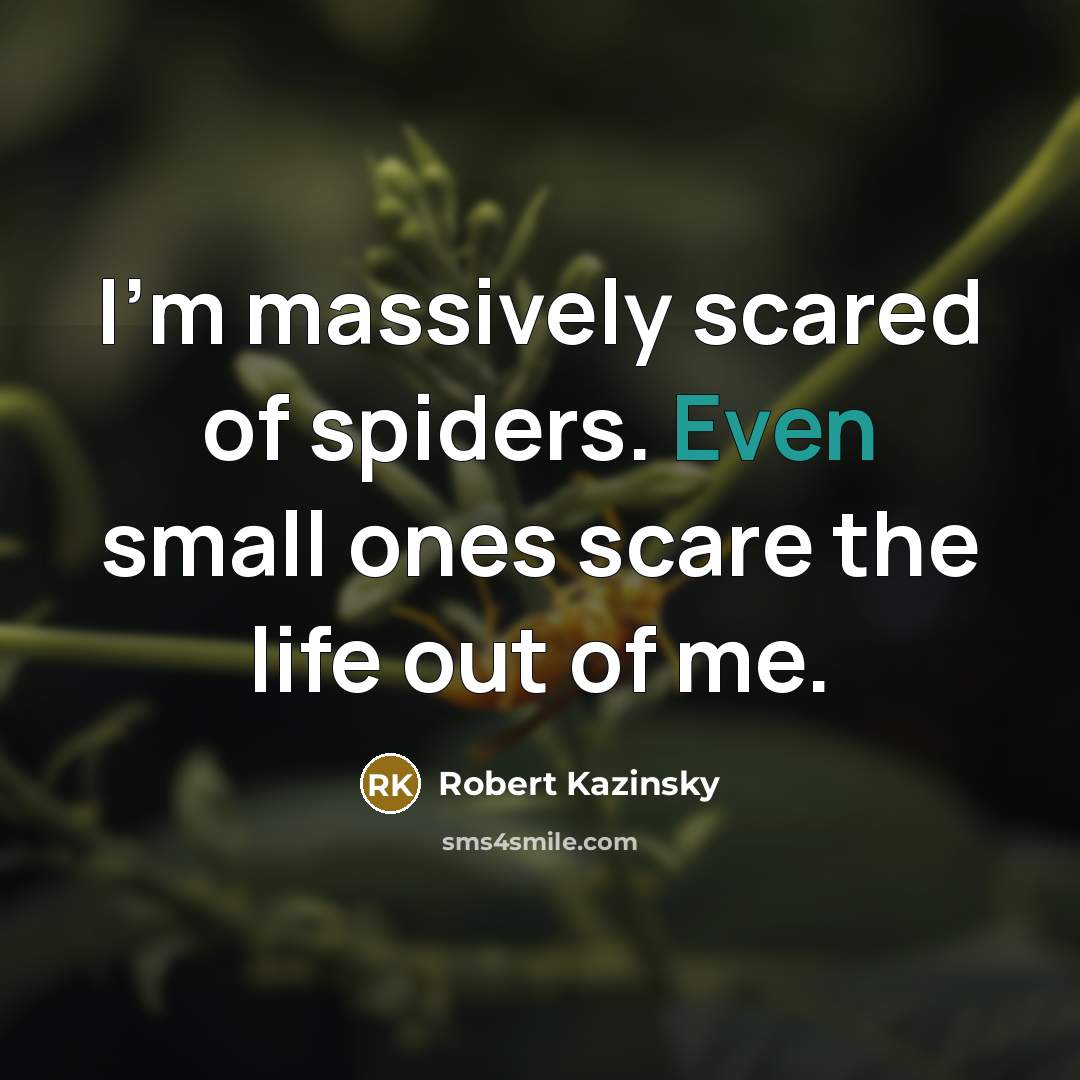 “I'm massively scared of spiders. Even small ones scare the…” quote by Robert Kazinsky
