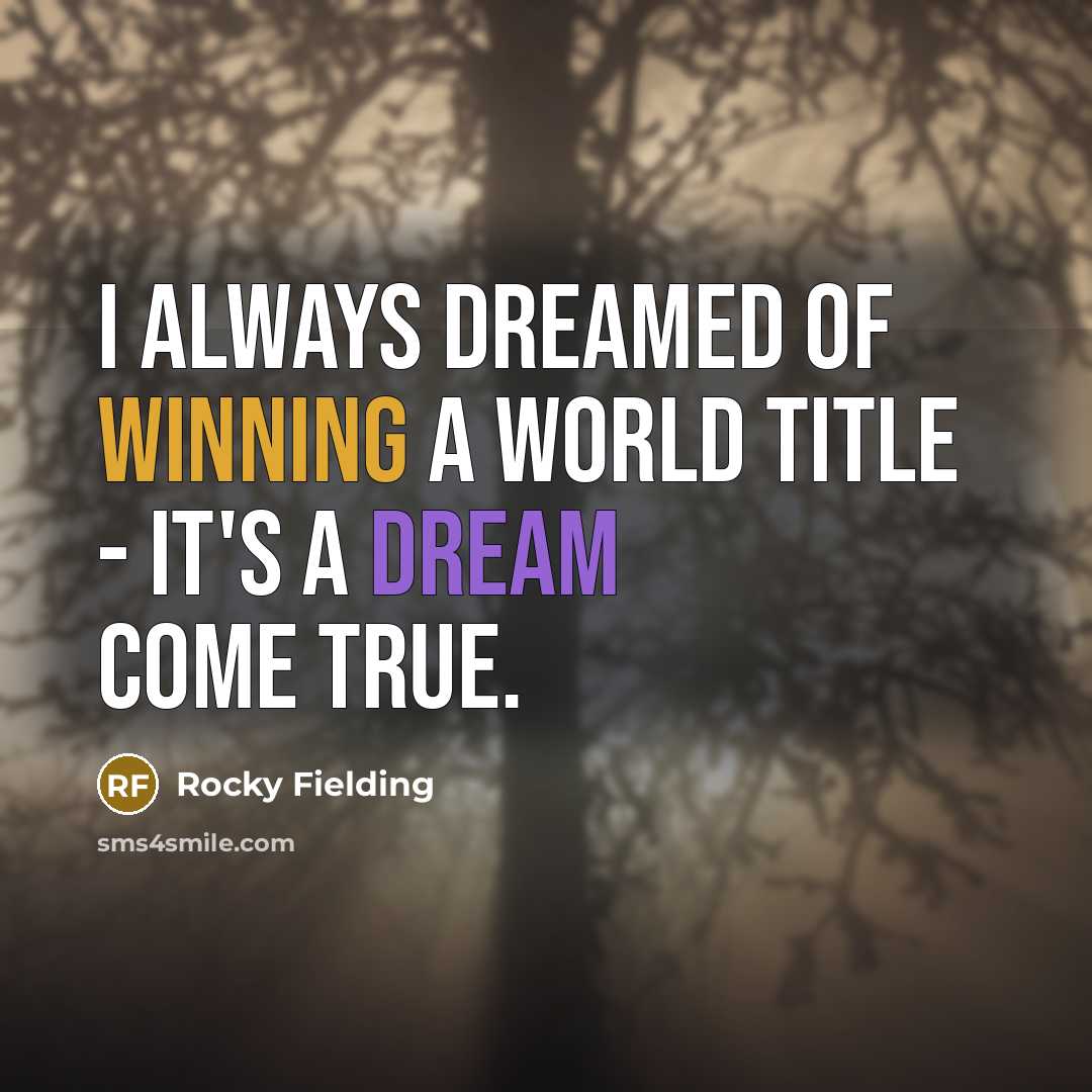 “I always dreamed of winning a world title - it's…” quote by Rocky Fielding
