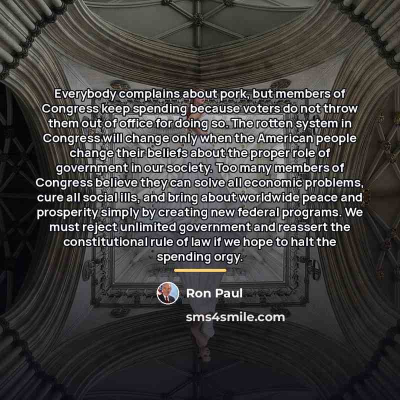 “Everybody complains about pork, but members of Congress keep spending…” quote by Ron Paul