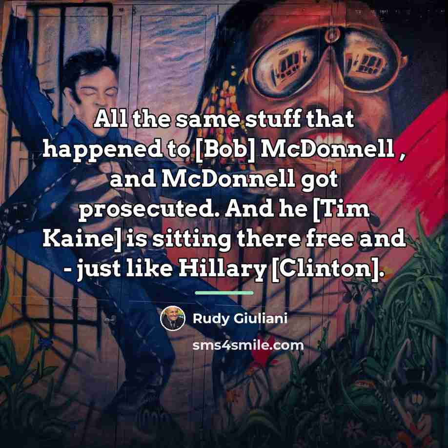 “All the same stuff that happened to [Bob] McDonnell ,…” quote by Rudy Giuliani