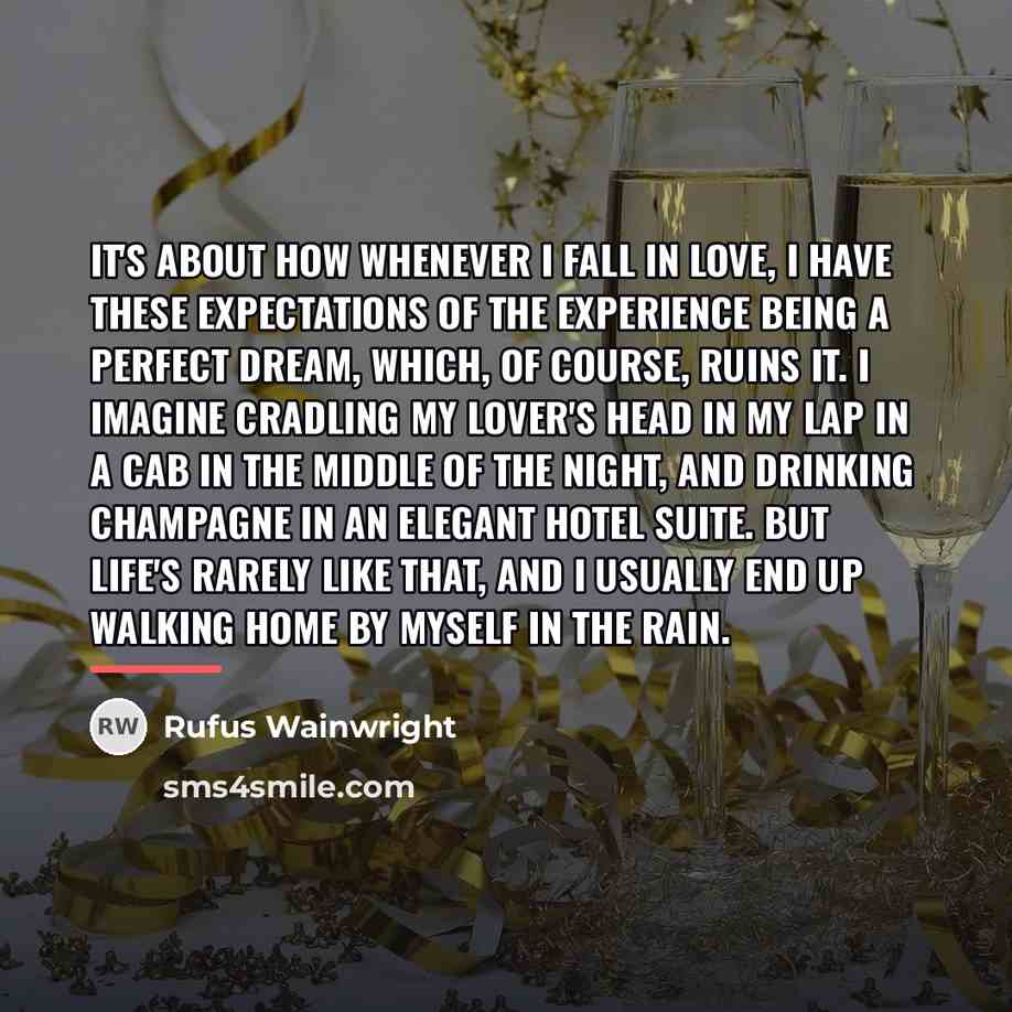 “It's about how whenever I fall in love, I have…” quote by Rufus Wainwright