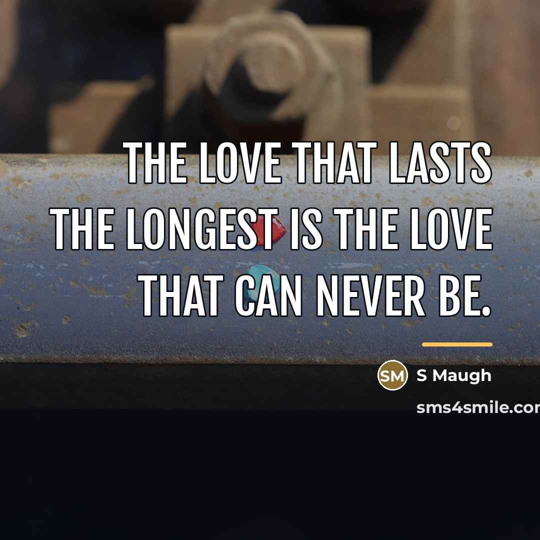“The love that lasts the longest is the love that…” quote by S Maugh