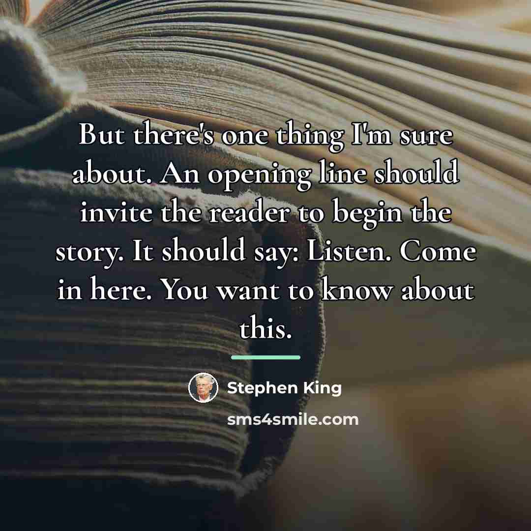 “But there's one thing I'm sure about. An opening line…” quote by Stephen King