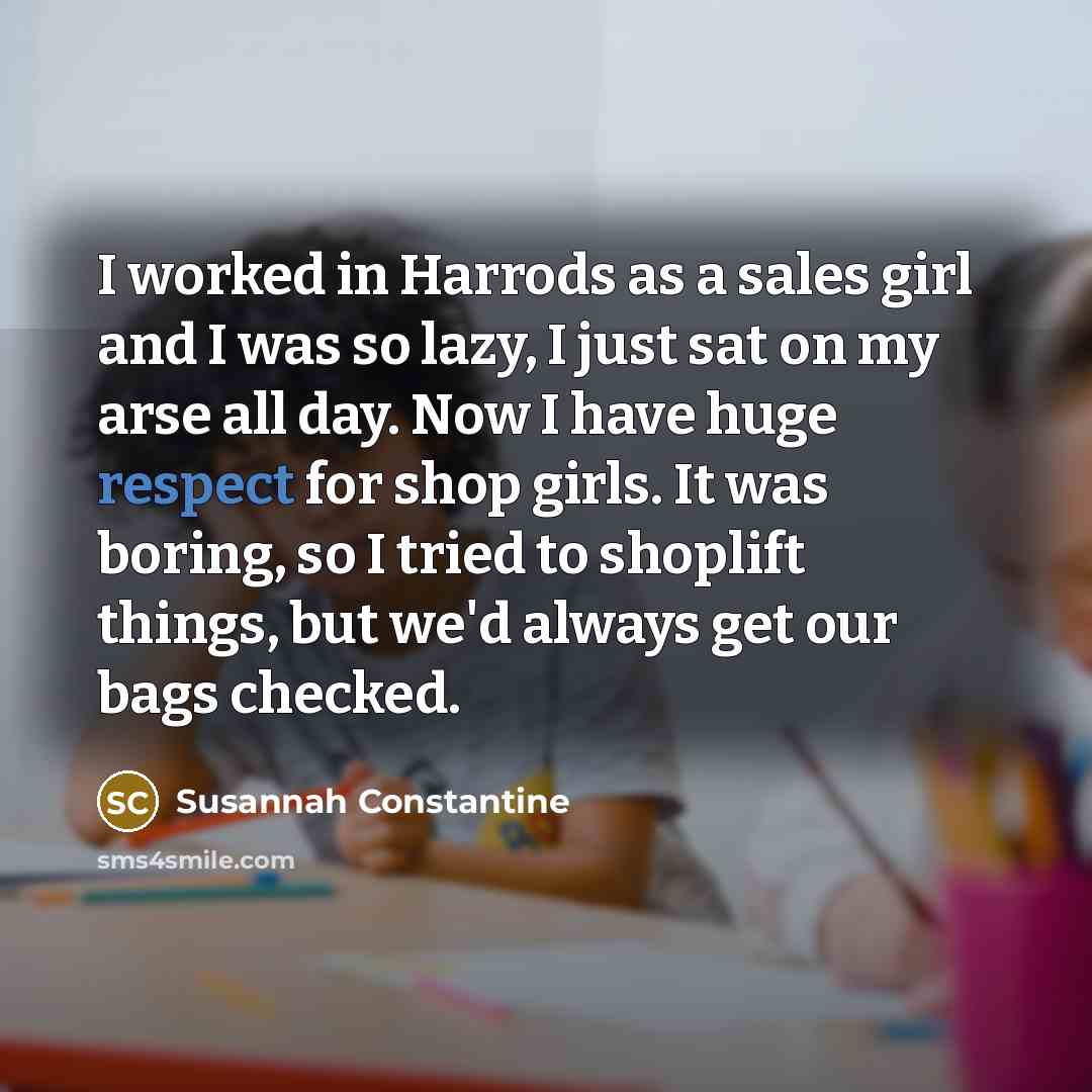 “I worked in Harrods as a sales girl and I…” quote by Susannah Constantine