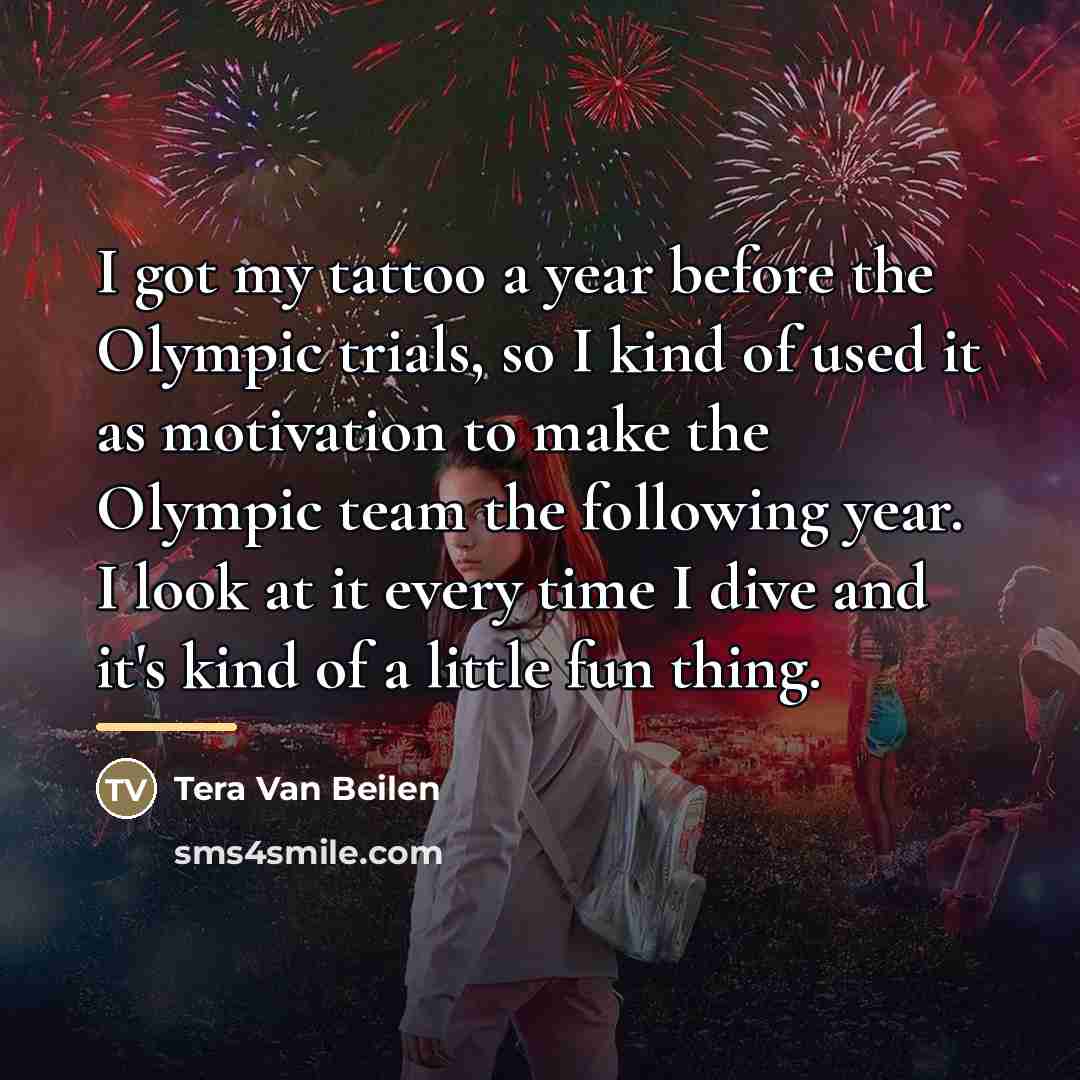 “I got my tattoo a year before the Olympic trials,…” quote by Tera Van Beilen