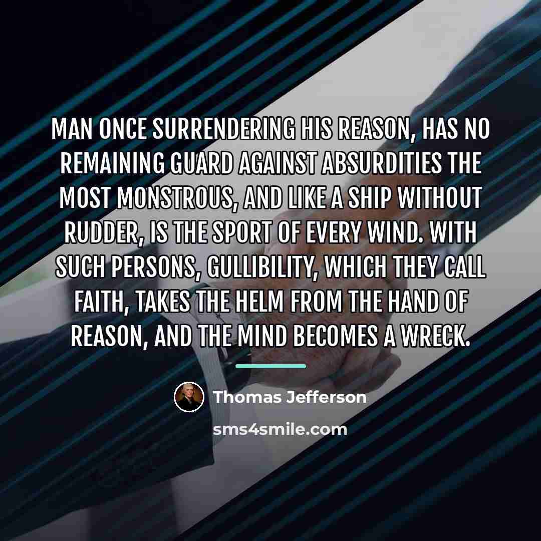 “Man once surrendering his reason, has no remaining guard against…” quote by Thomas Jefferson