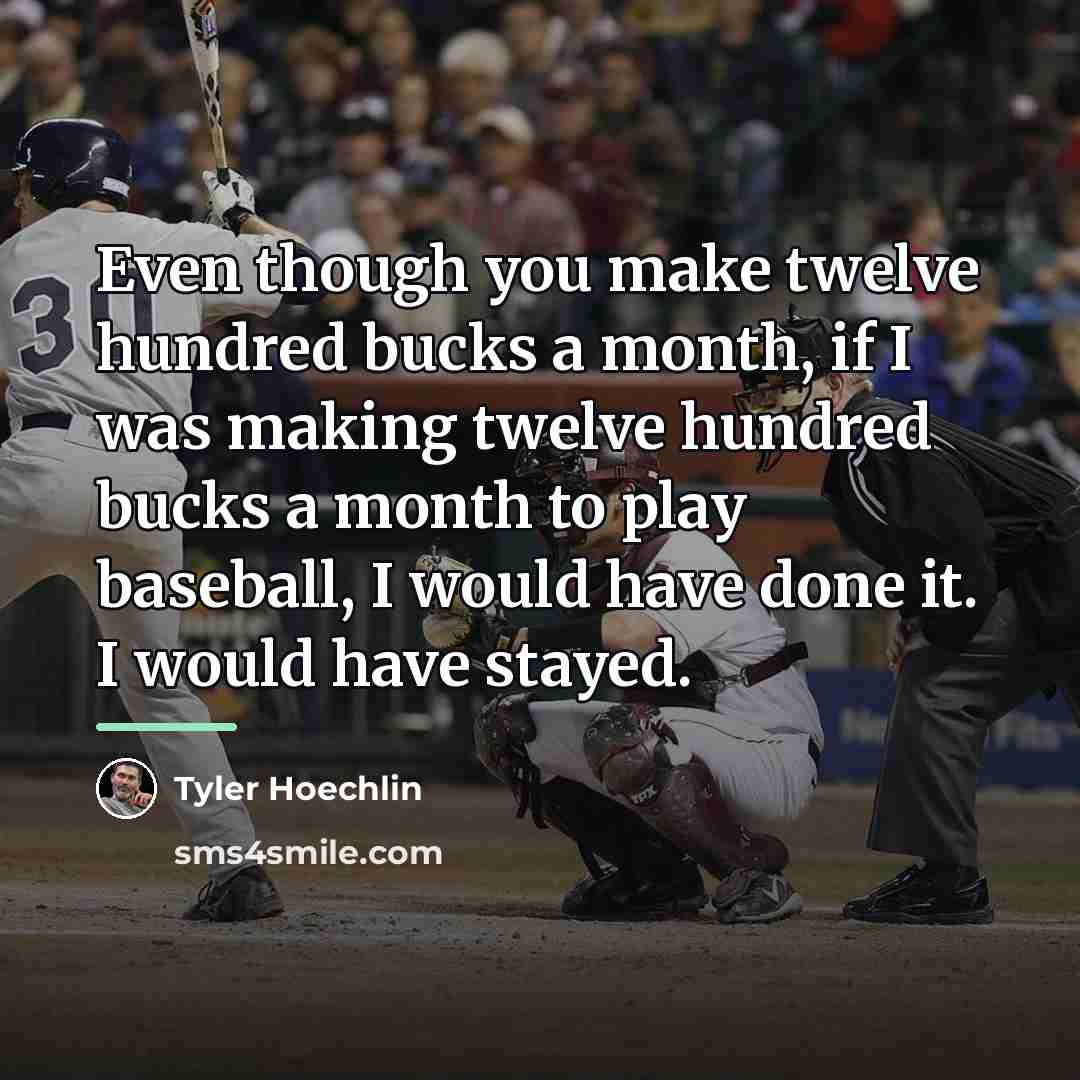 “Even though you make twelve hundred bucks a month, if…” quote by Tyler Hoechlin