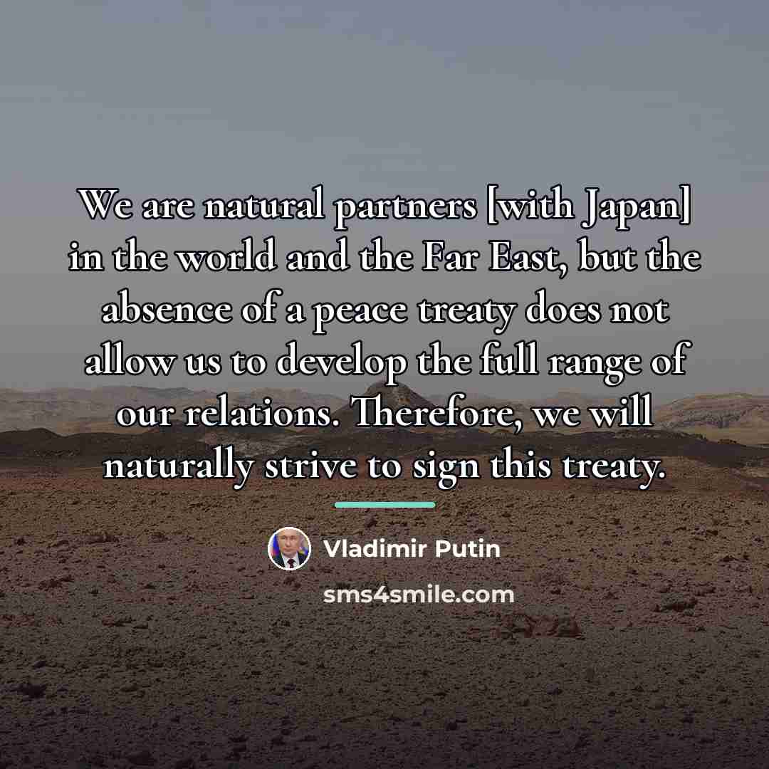 “We are natural partners [with Japan] in the world and…” quote by Vladimir Putin