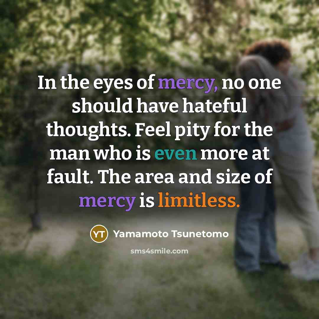 “In the eyes of mercy, no one should have hateful…” quote by Yamamoto Tsunetomo