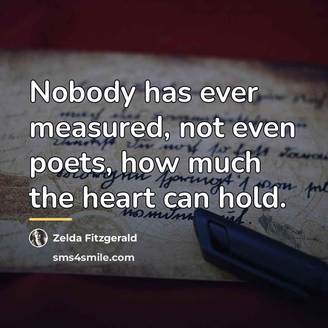 “Nobody has ever measured, not even poets, how much the…” quote by Zelda Fitzgerald