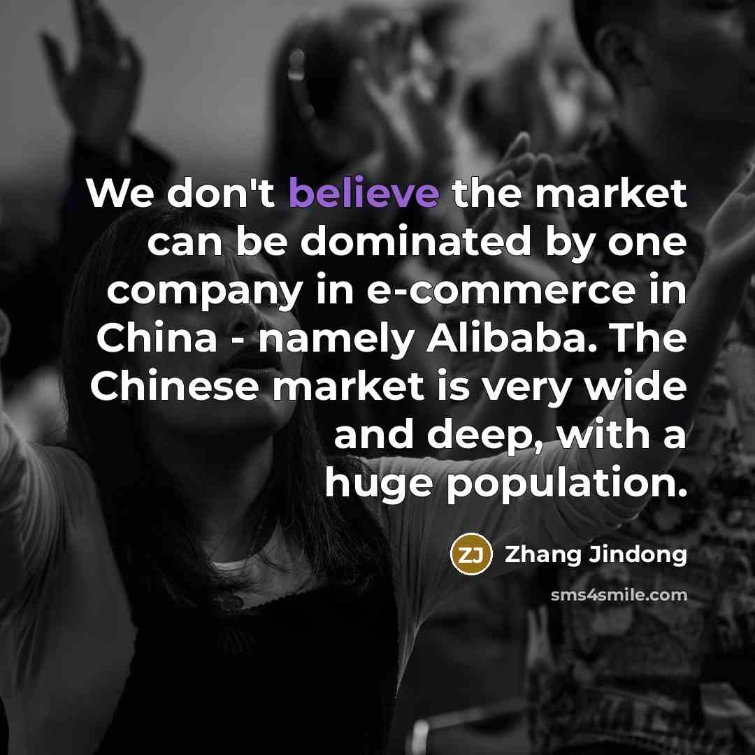 “We don't believe the market can be dominated by one…” quote by Zhang Jindong
