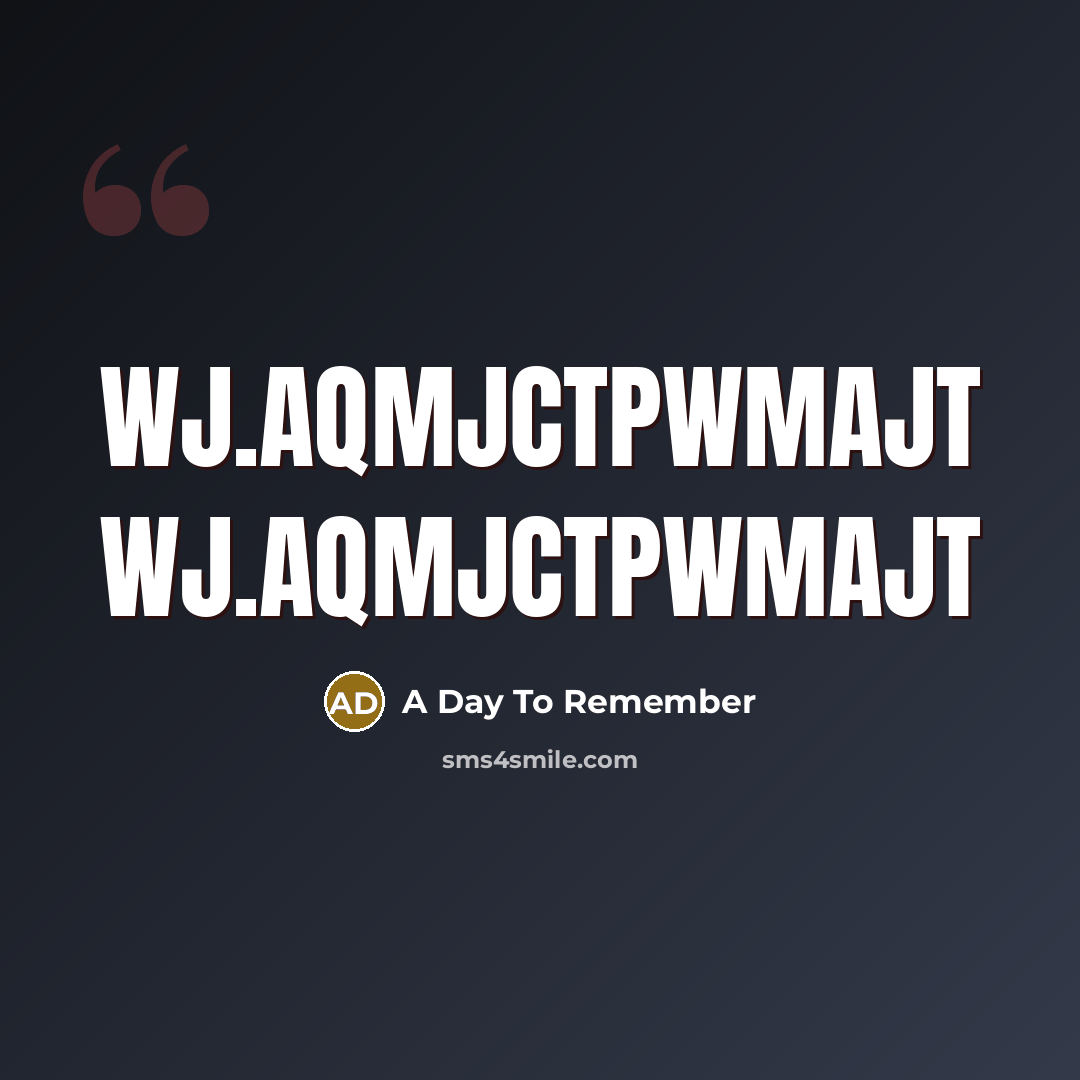 “Wj.aqmjctpwmajt wj.aqmjctpwmajt…” quote by A Day To Remember