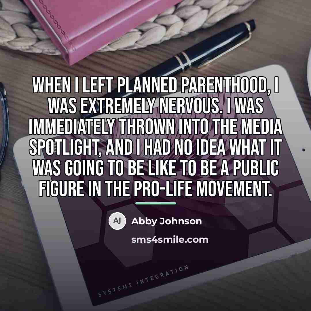 “When I left Planned Parenthood, I was extremely nervous. I…” quote by Abby Johnson