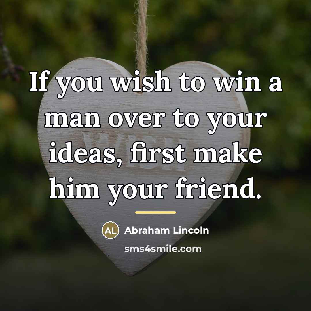“If you wish to win a man over to your…” quote by Abraham Lincoln
