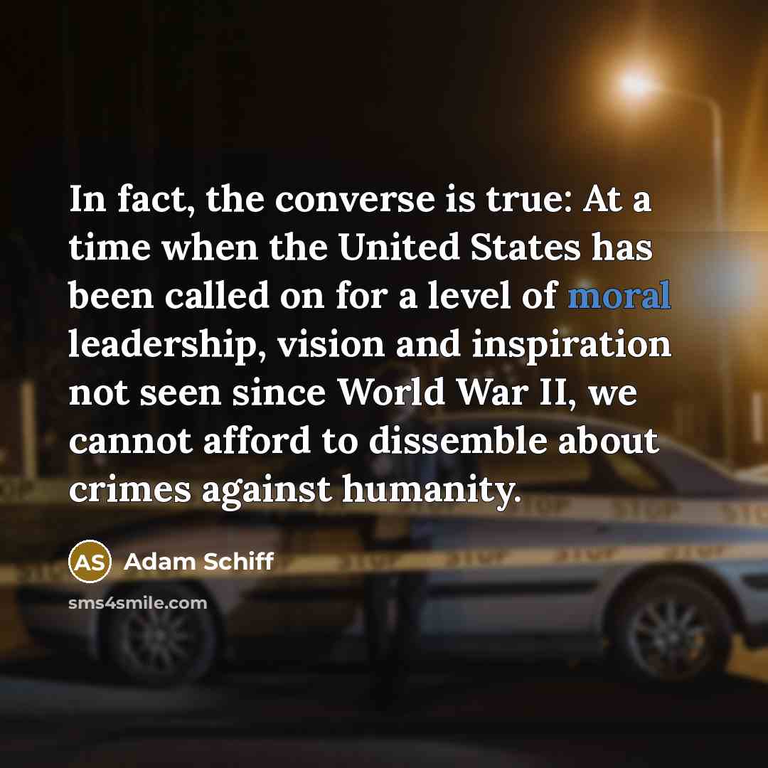 “In fact, the converse is true: At a time when…” quote by Adam Schiff