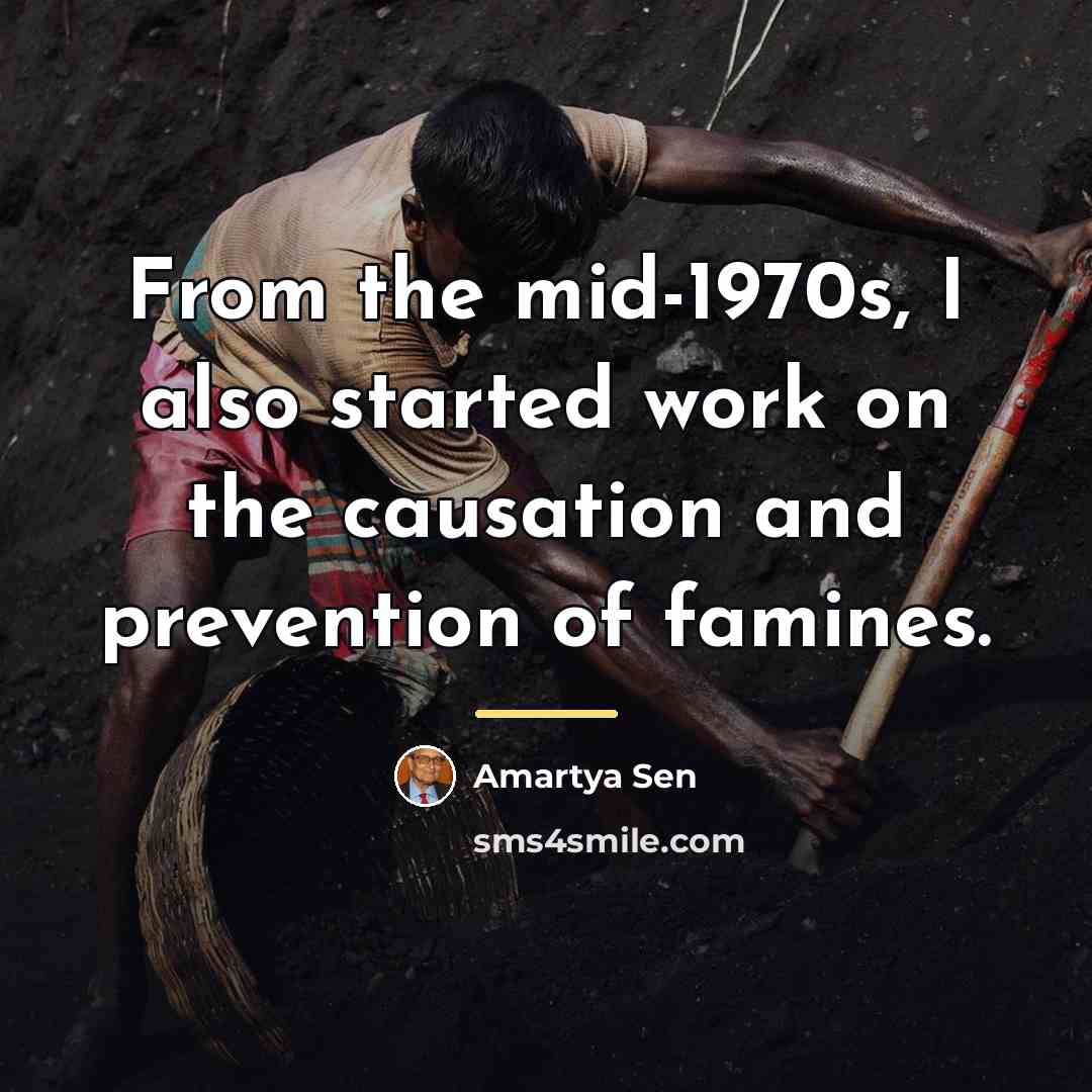 “From the mid-1970s, I also started work on the causation…” quote by Amartya Sen